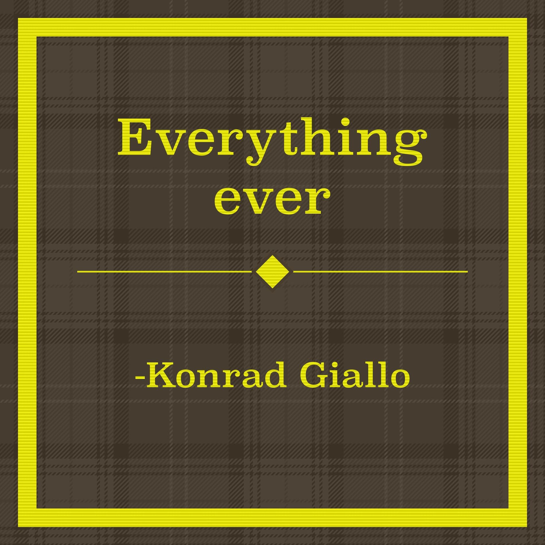 Album cover of Everything Ever -Konrad Giallo