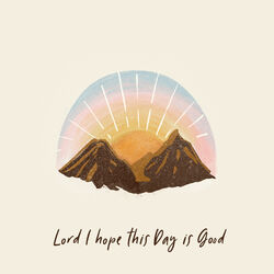 Cover of Lord I Hope This Day Is Good