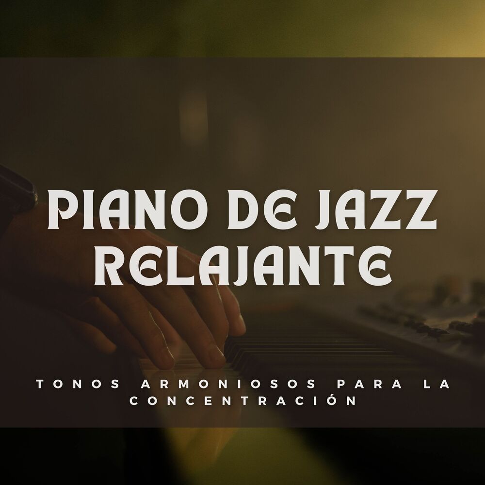 Picture of Piano De Jazz Relajante: Tonos Armoniosos Para La Concentración