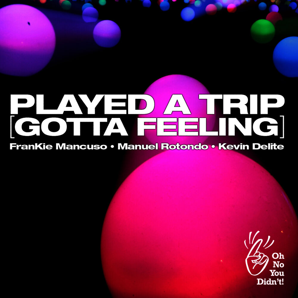 Picture of Played A Trip (Gotta Feeling)
