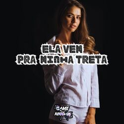 Cover of Ela Vem Pra Minha Treta