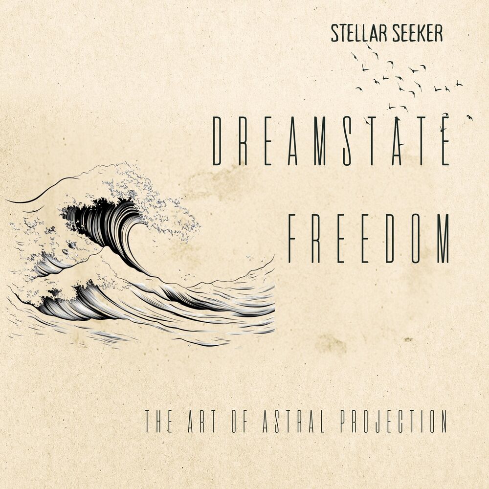 Picture of Dreamstate Freedom: The Art of Astral Projection