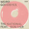 Weird Goodbyes (feat. Bon Iver) by The National album cover