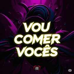 Vou Comer Vocês