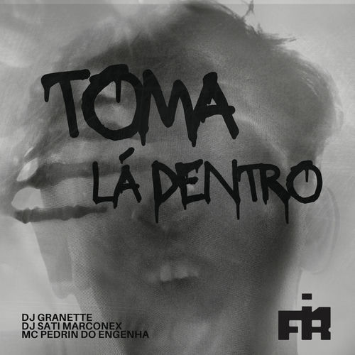 Toma Lá Dentro