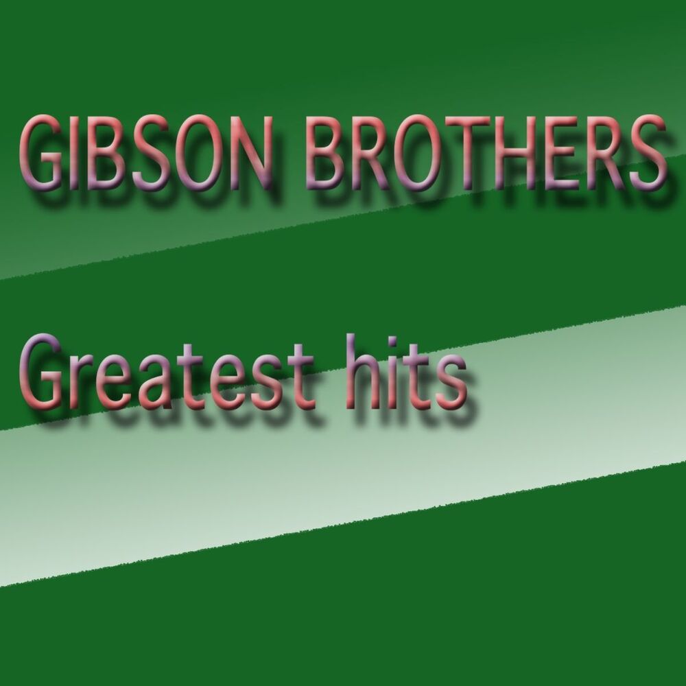 Picture of Gibson Brothers Greatest Hits