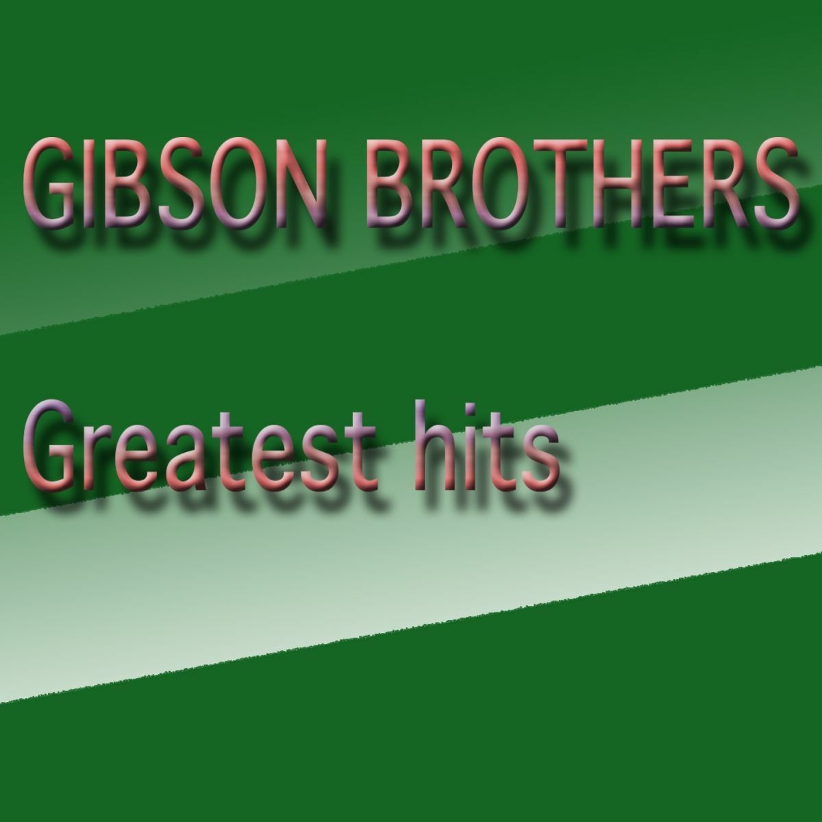 Album cover of Gibson Brothers Greatest Hits