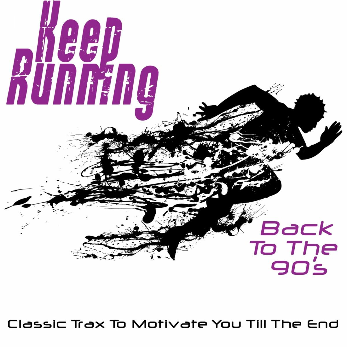 Album cover of Keep Running - Back to the 90's (Classic Trax to Motivate you Till the End)