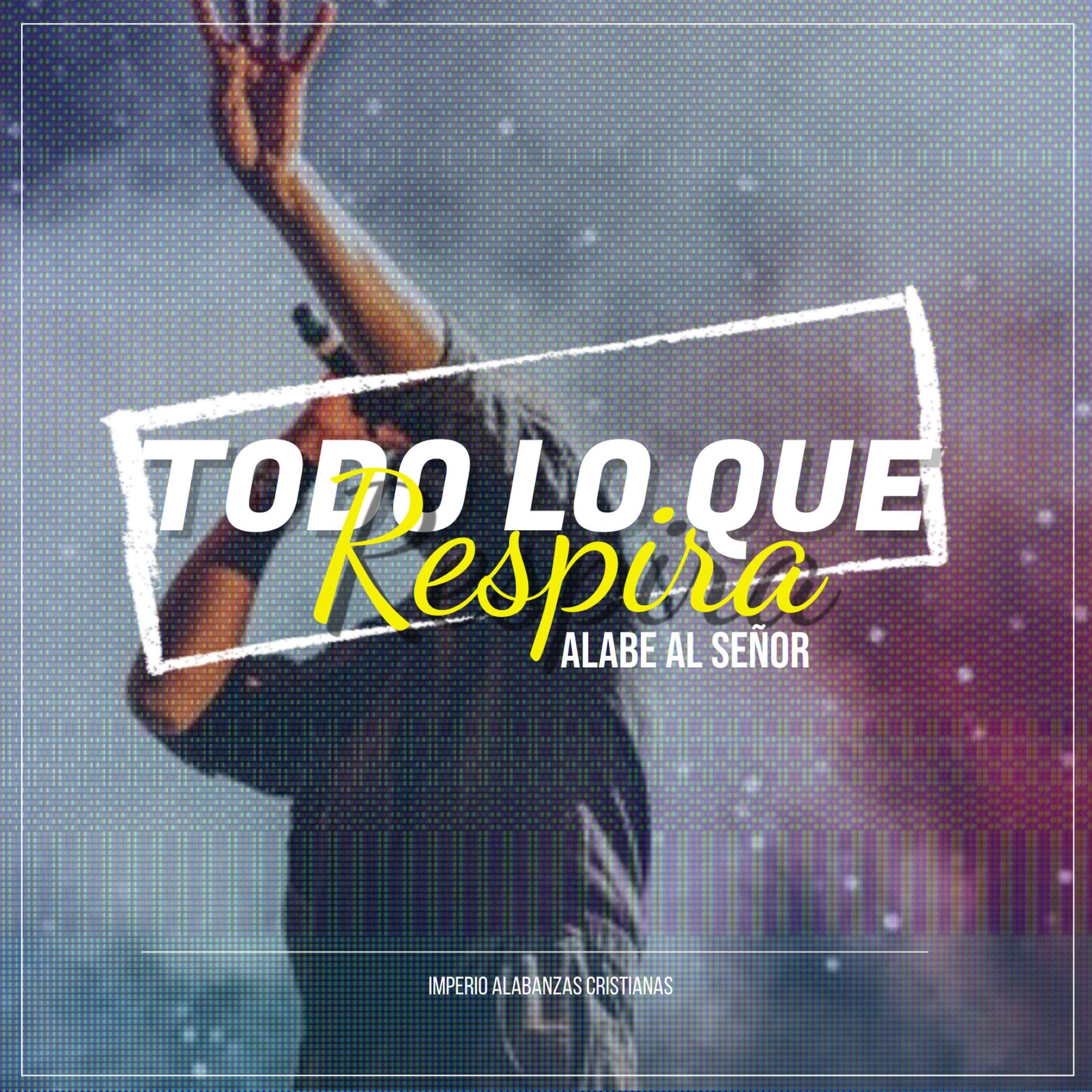 Album cover of Todo Lo Que Respira Alabe al Señor