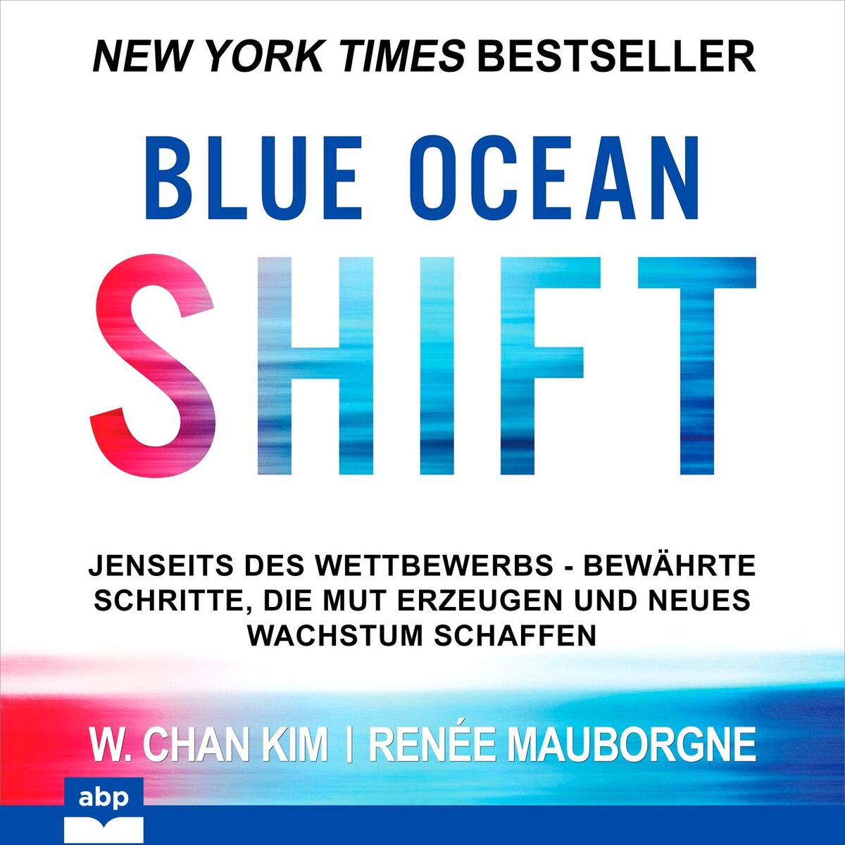 Album cover of Kapitel 1 - Blue Ocean Shift - Jenseits des Wettbewerbs Bewährte Schritte die Mut erzeugen und neues Wachstum schaffen