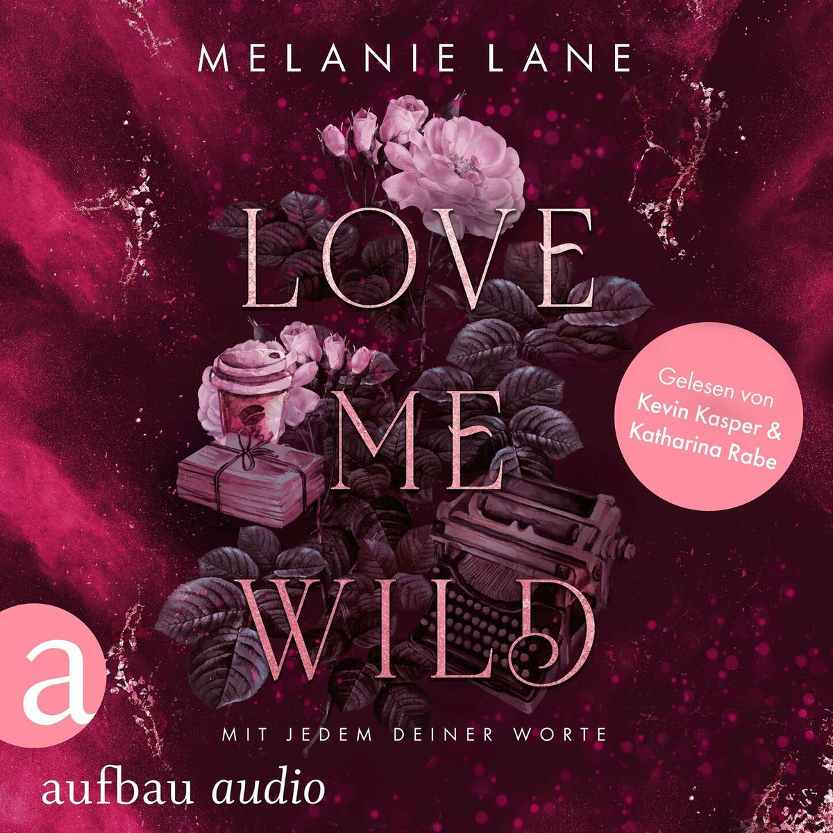 Album cover of Love Me Wild - Mit jedem deiner Worte (Ungekürzt)