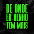 De Onde Eu Venho Tem Mais