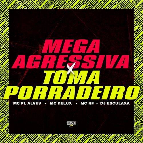 Mega Agressiva X Toma Porradeiro