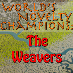 Cover of World's Novelty Champions: The Weavers
