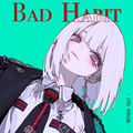 バットハビット" Bad Habit "