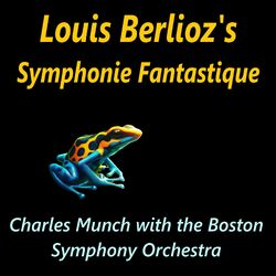 Louis Berlioz's Symphonie Fantastique