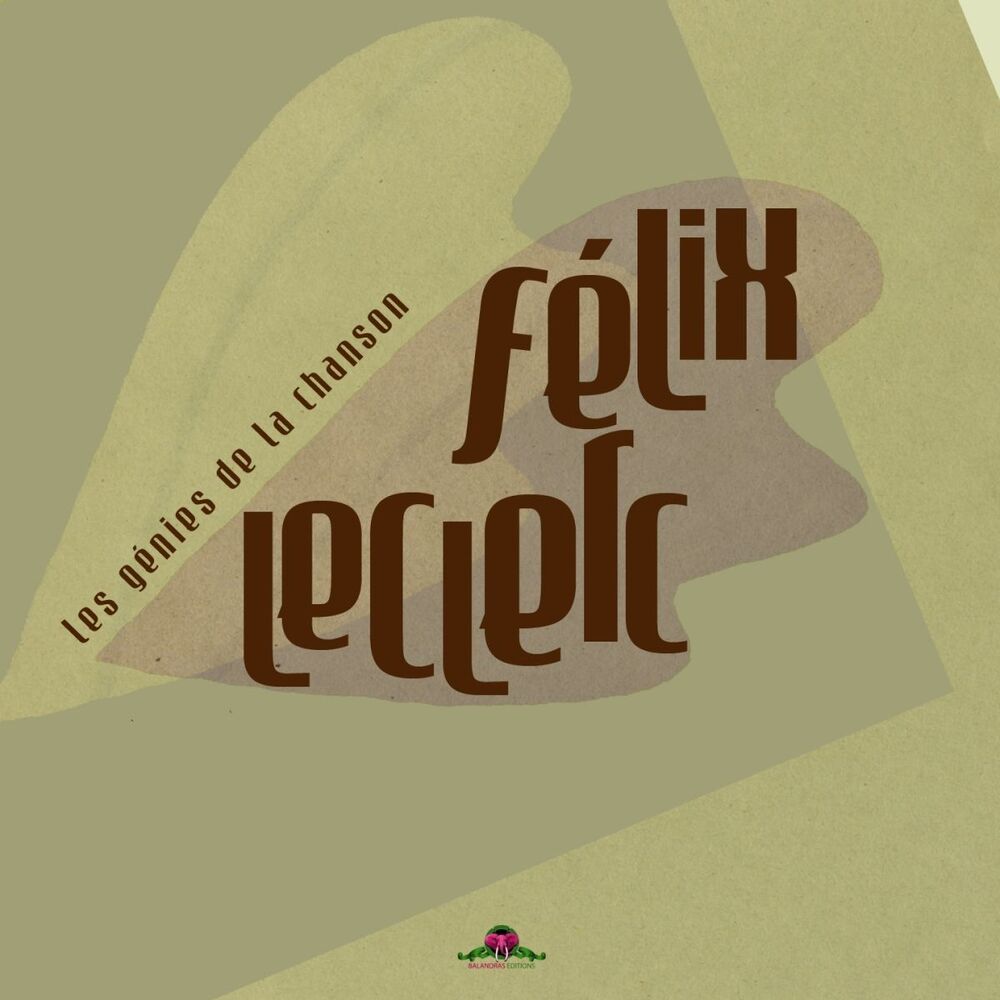 Picture of Les génies de la chanson : Félix Leclerc