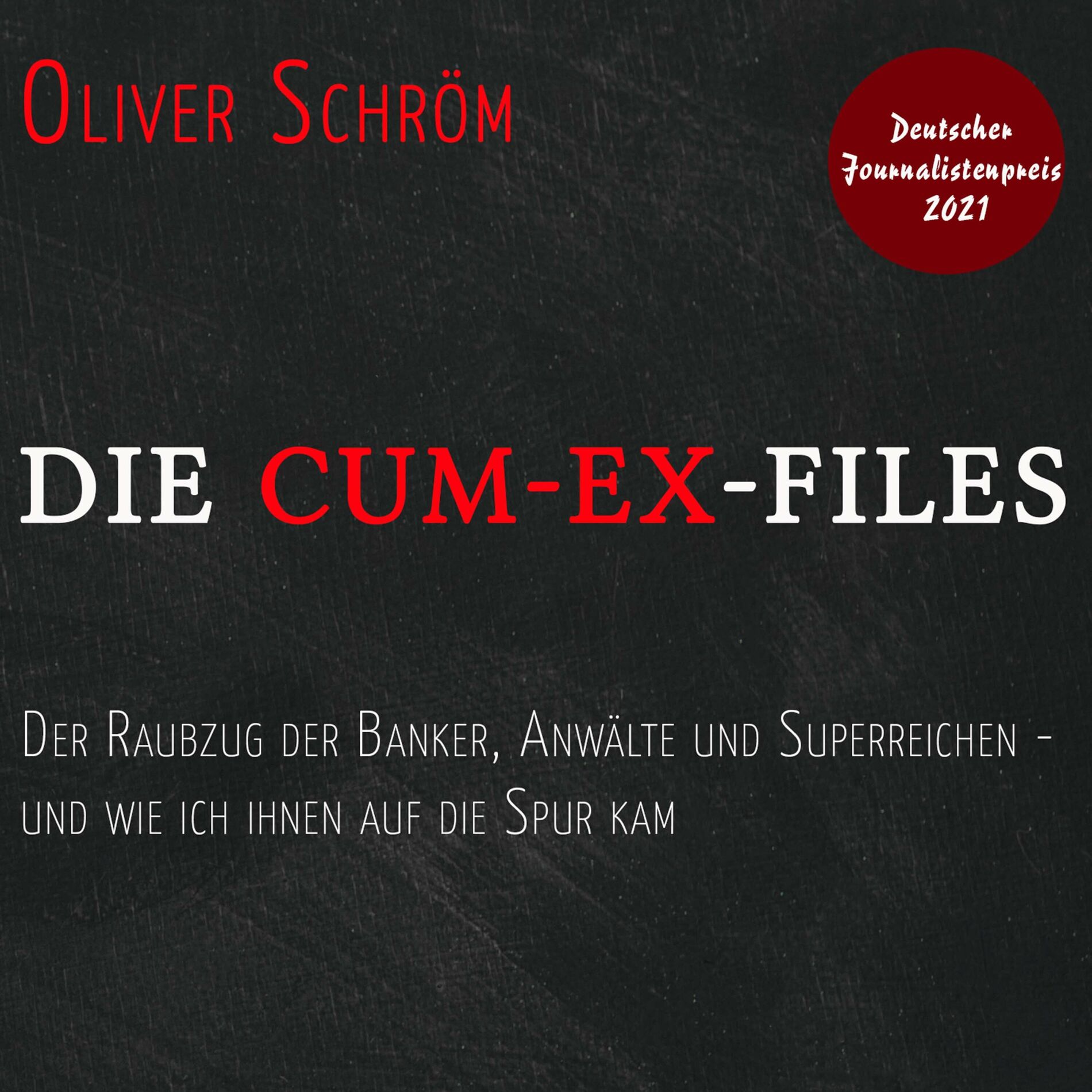 Album cover of Die Cum-Ex-Files (Der Raubzug der Banker, Anwälte und Superreichen - und wie ich ihnen auf die Spur kam)
