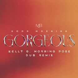 Cover of Good Morning Gorgeous (Kelly G Morning Pose Dub Remix)
