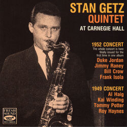 Cover of Stan Getz Quintet at Carnegie Hall. 1952 & 1949 Concerts (Live)