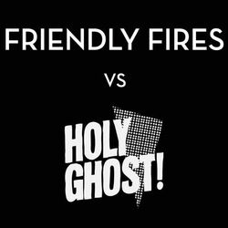 Cover of Friendly Fires vs. Holy Ghost!