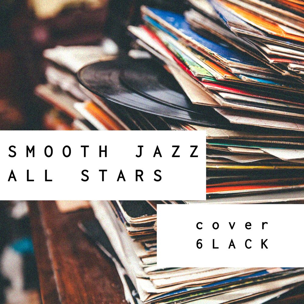 Picture of Smooth Jazz All Stars Cover 6lack (Instrumental)