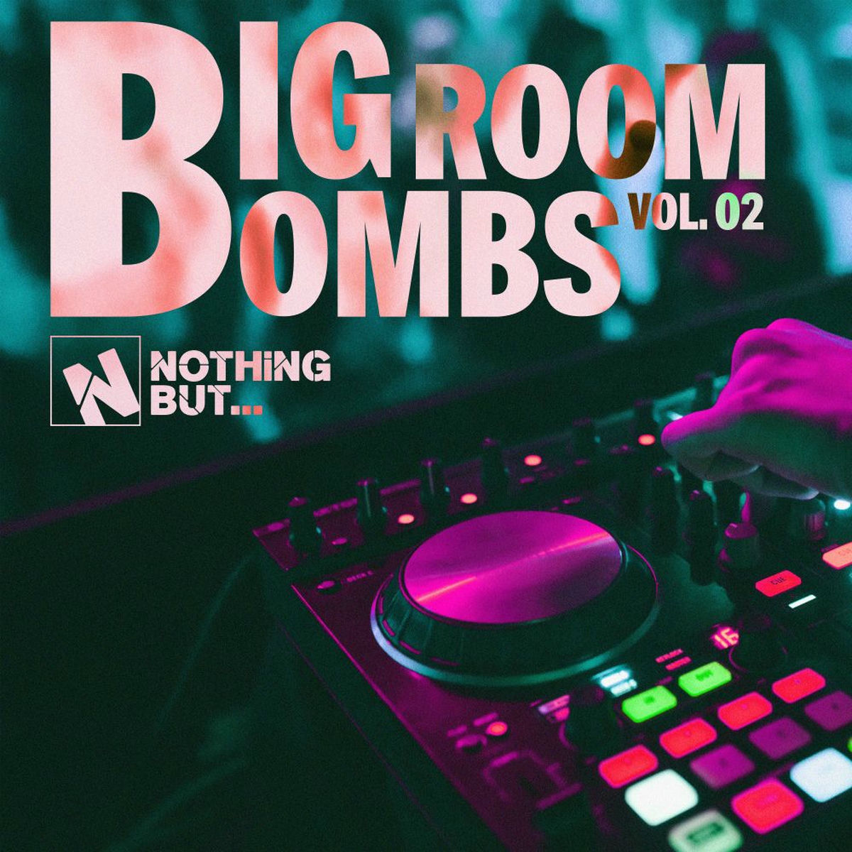 Album cover of Nothing But... Big Room Bombs, Vol. 02