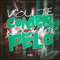 Cover of MTG - VOU TE COMER X KIKA NO PELO