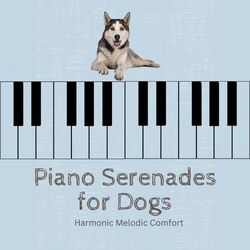 Cover of Piano Serenades for Dogs: Harmonic Melodic Comfort