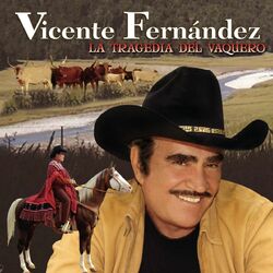 Cover of Vicente Fernandez La Tragedia del Vaquero