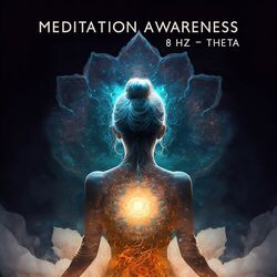 Cover of Meditation Awareness: 8 Hz - Theta for Getting Started with Mindfulness, Experiencing Spiritual Awakening, Thoughts and Emotion