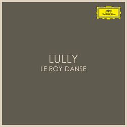 Cover of Lully - Le Roi Danse