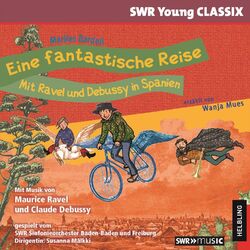 Cover of Eine fantastische Reise. Mit Ravel und Debussy in Spanien. SWR Young CLASSIX