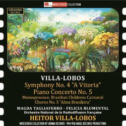 Cover of Villa-Lobos: Symphony No. 4, Piano Concerto No. 5, Momoprécoce & Chôros No. 5