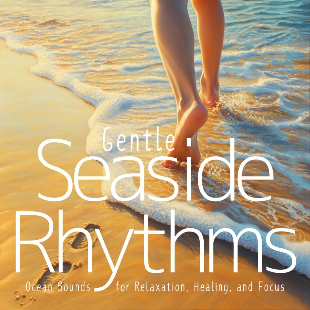 Picture of Gentle Seaside Rhythms: Ocean Sounds for Relaxation, Healing, and Focus