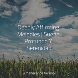 Cover of Deeply Affirming Melodies | Sueño Profundo Y Serenidad