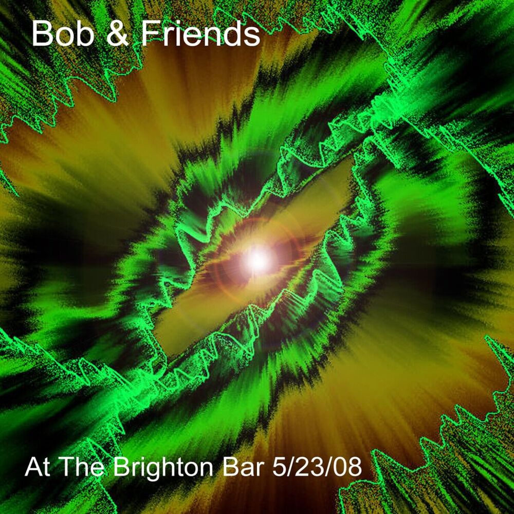 Picture of Bob & Friends at the Brighton Bar 5/23/08 (Live)