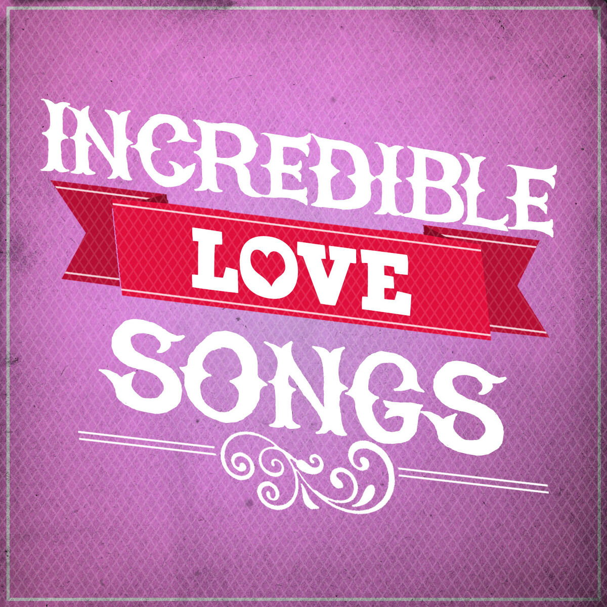 Album cover of Incredible Love Songs