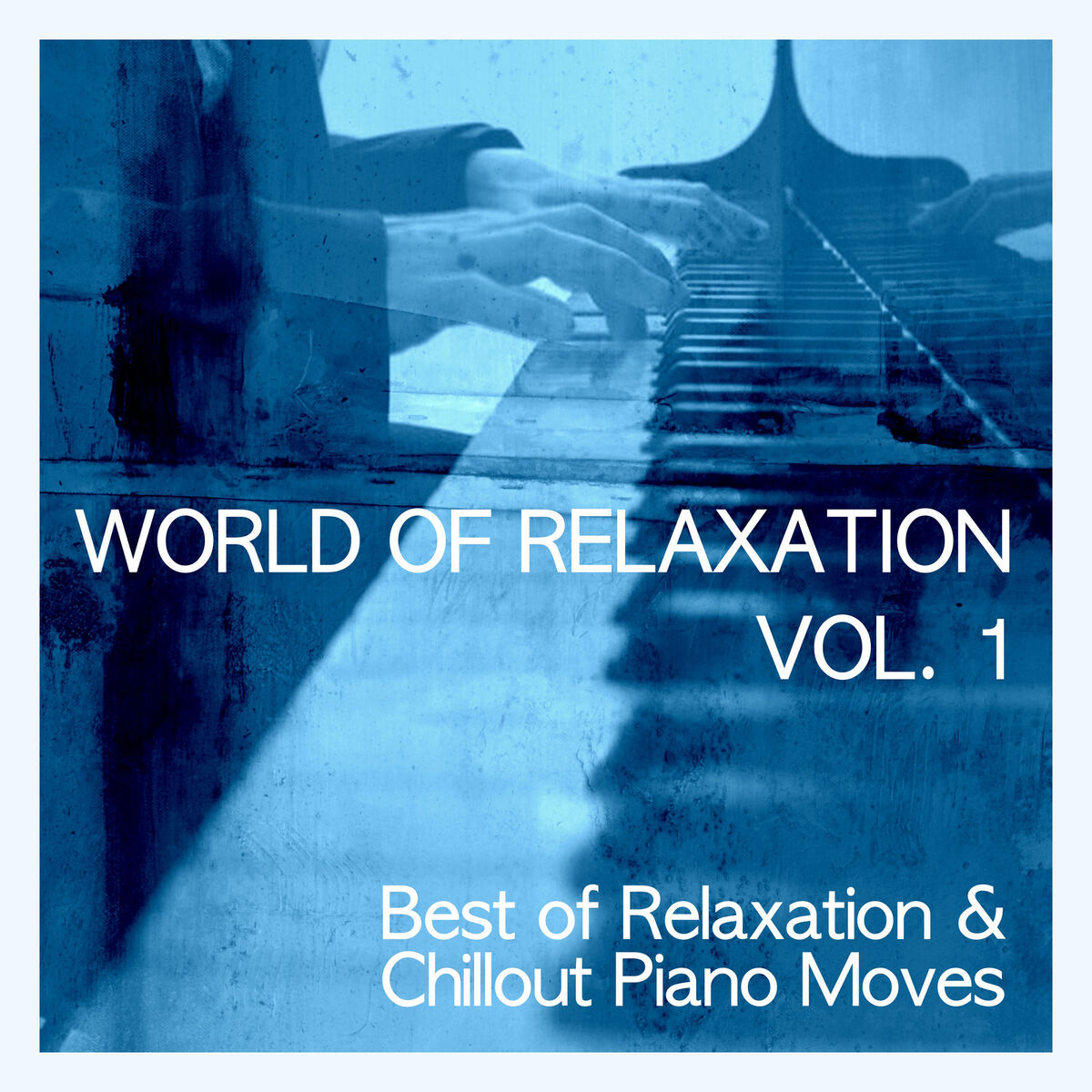 Album cover of World of Relaxation - Best of Relaxation & Chillout Piano Moves Vol. 1