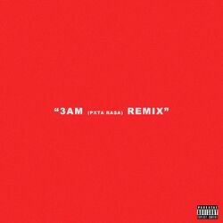 3AM (PXT4 RASA) (Remix)