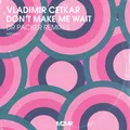 Don't Make Me Wait