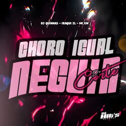 Cover of Choro Igual Neguin do Corte