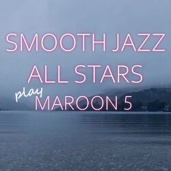 Cover of Smooth Jazz All Stars Play Maroon 5 (Instrumental)