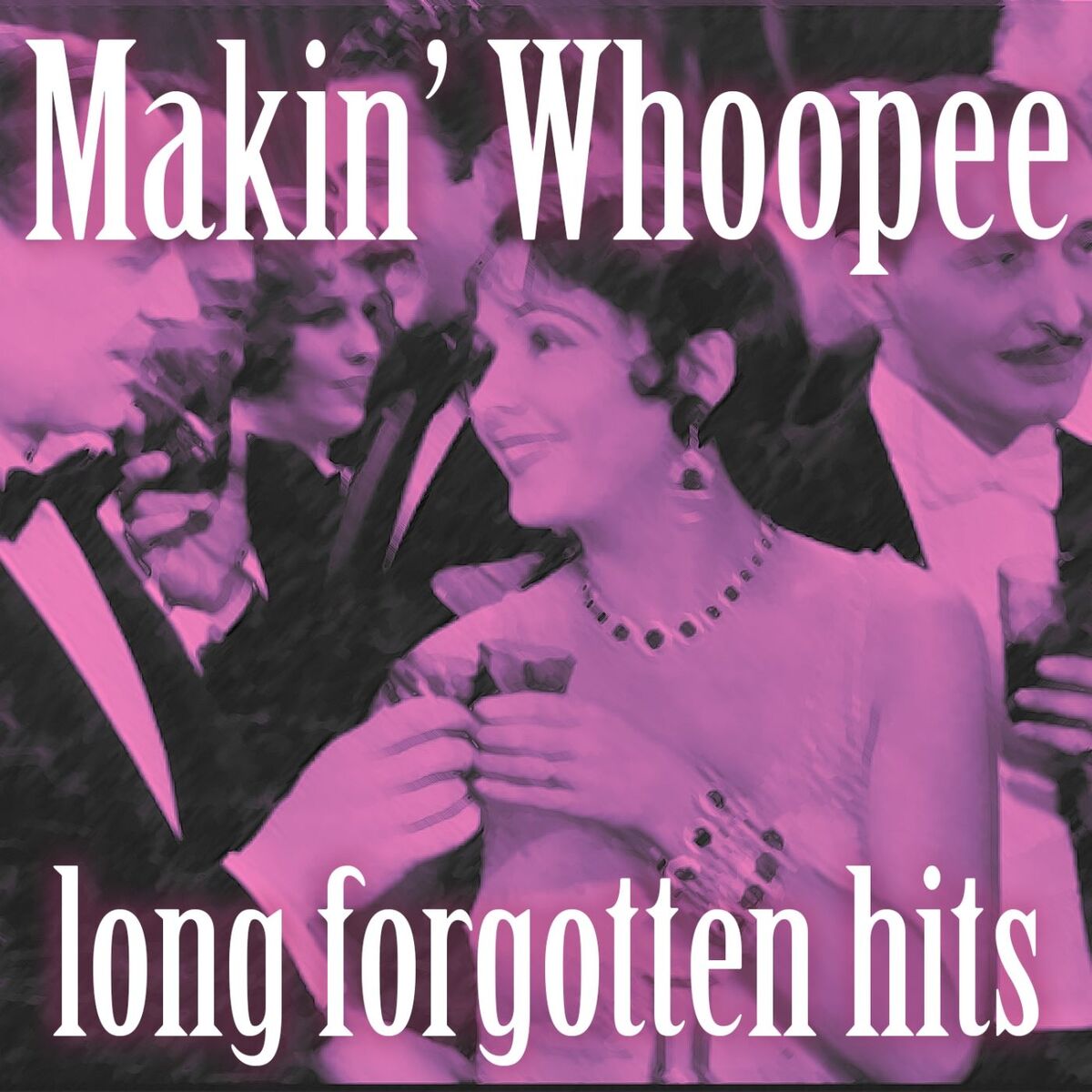 Album cover of Makin’ Whoopee: Long Forgotten Hits