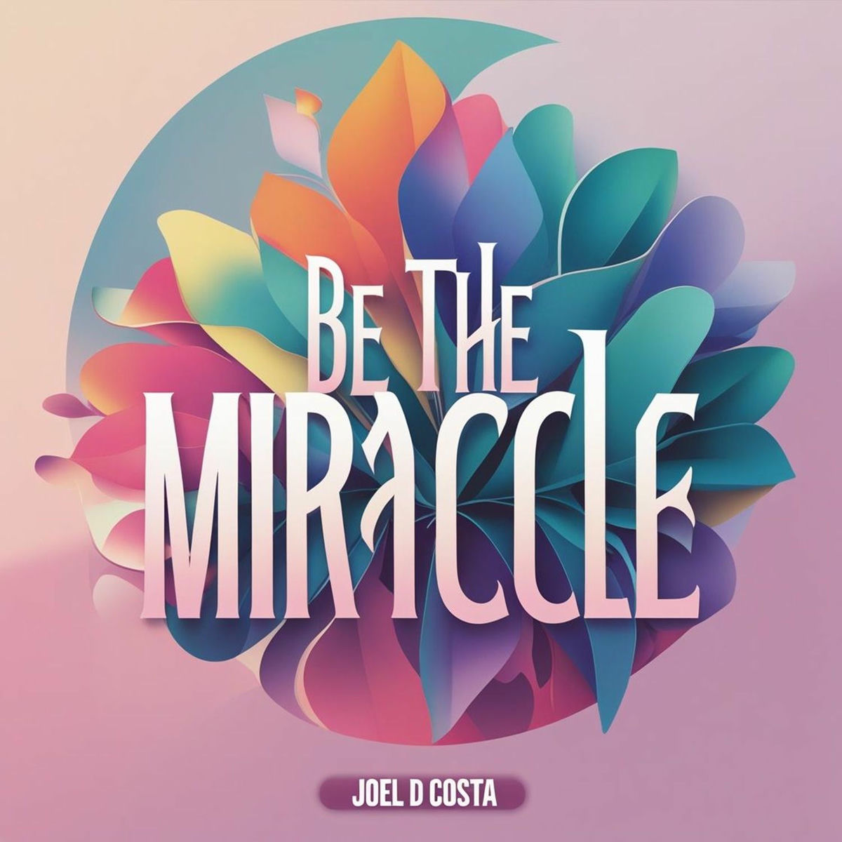 Album cover of Be The Miracle