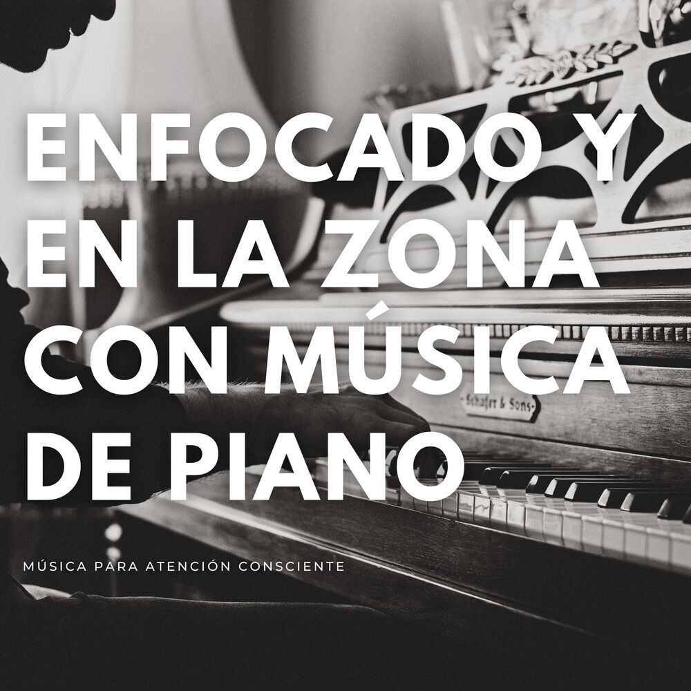 Picture of Enfocado Y En La Zona Con Música De Piano: Música Para Atención Consciente