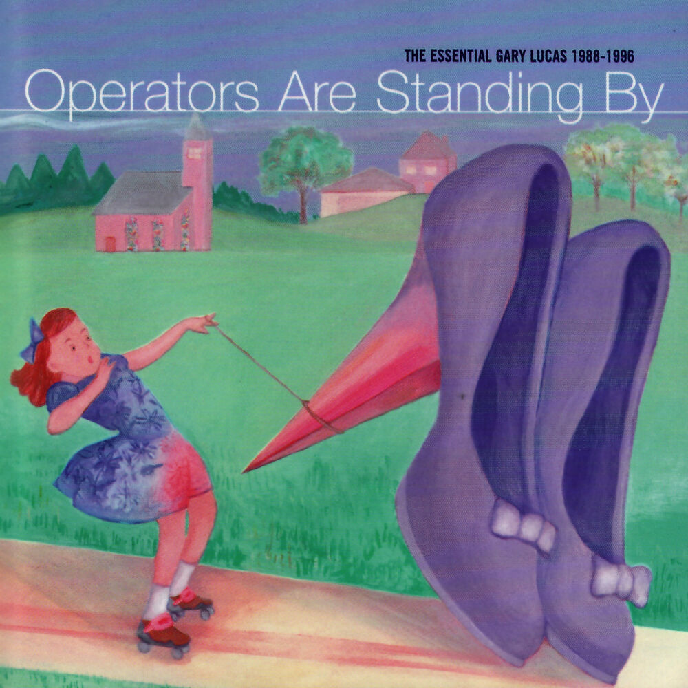 Picture of Operators Are Standing By: The Essential Gary Lucas 1988 - 1996