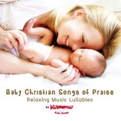 Cover of Baby Christian Songs of Praise - Relaxing Music Lullabies