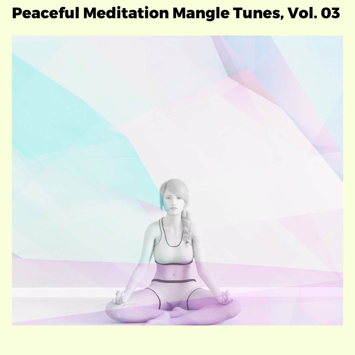 Album cover of Peaceful Meditation Mangle Tunes, Vol. 03