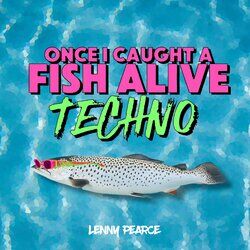 Cover of Once I Caught A Fish Alive (TECHNO)